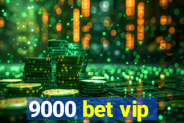 9000 bet vip